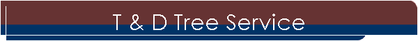 T & D Tree Service